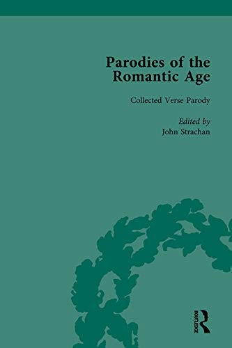 Parodies of the Romantic Age Vol 2 Poetry of the Anti-Jacobin and Other Parodic Writings