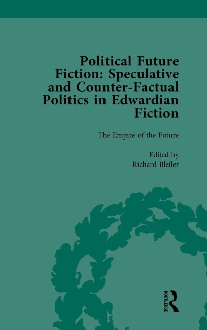 Political Future Fiction Vol 1: Speculative and Counter-Factual Politics in Edwardian Fiction