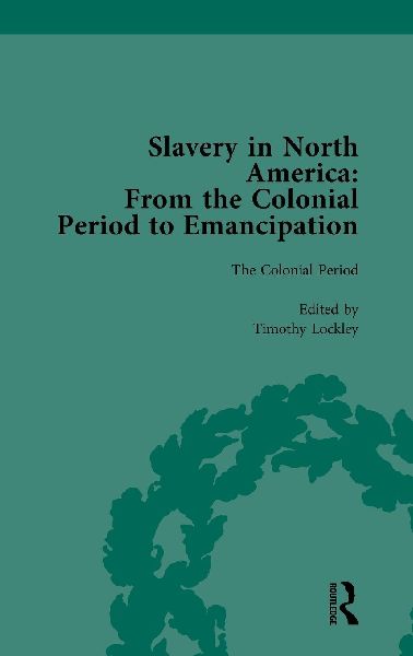 Slavery in North America Vol 1: From the Colonial Period to Emancipation