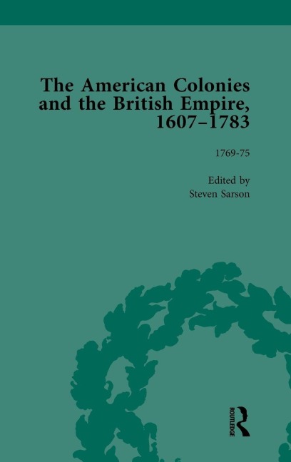The American Colonies and the British Empire, 1607-1783, Part II vol 6