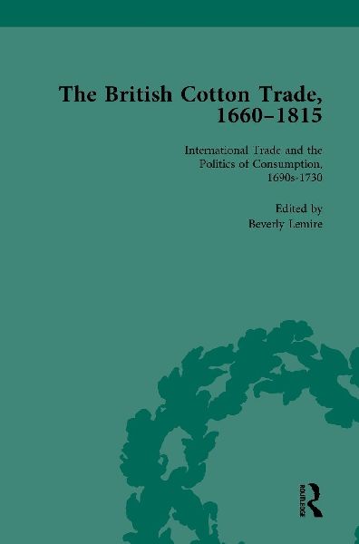 The British Cotton Trade, 1660-1815 Vol 2