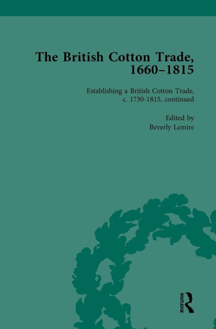 The British Cotton Trade, 1660-1815 Vol 4