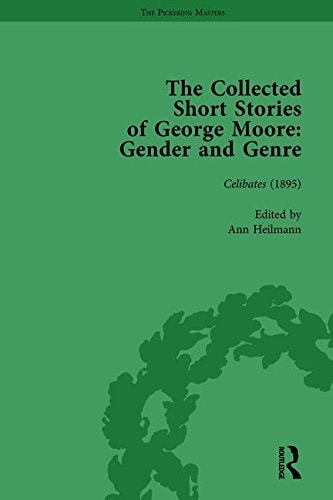 The Collected Short Stories of George Moore Vol 1 Gender and Genre