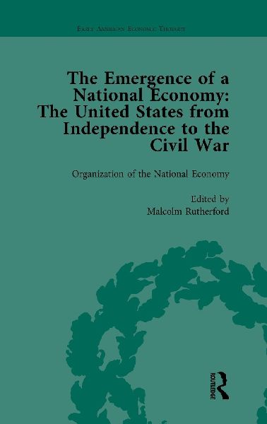 The Emergence of a National Economy Vol 1: The United States from Independence to the Civil War