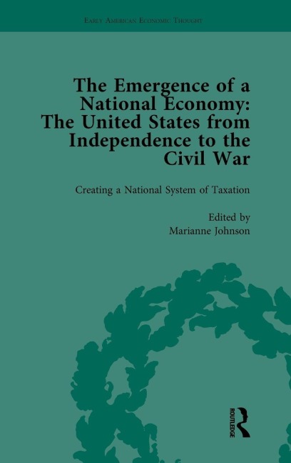 The Emergence of a National Economy Vol 2: The United States from Independence to the Civil War