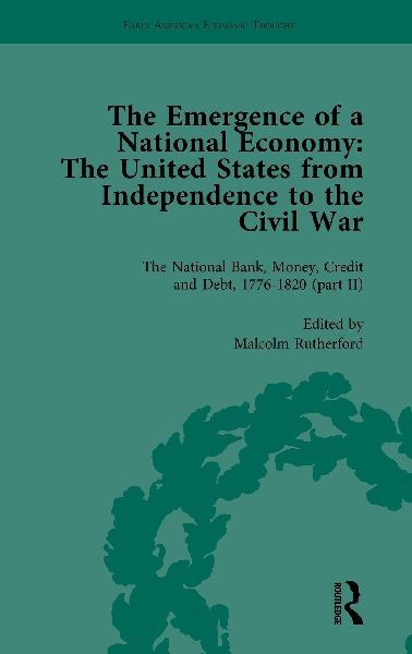The Emergence of a National Economy Vol 4: The United States from Independence to the Civil War