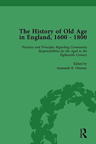 The History of Old Age in England, 1600-1800, Part II Vol 6