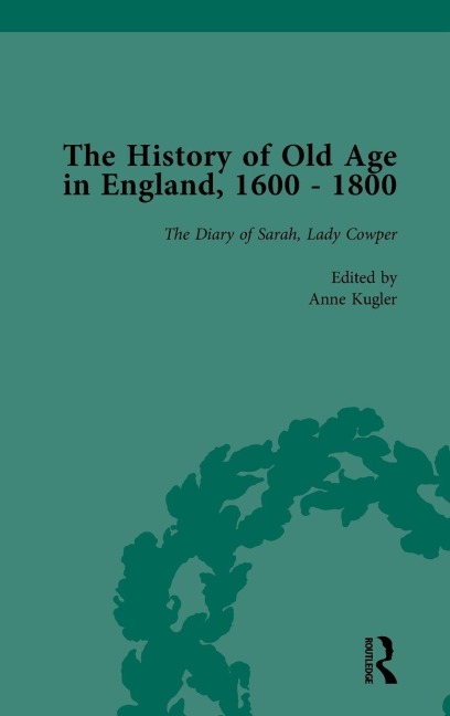 The History of Old Age in England, 1600-1800, Part II vol 7