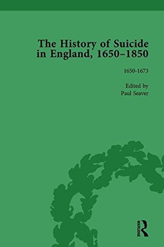 The History of Suicide in England, 1650-1850, Part I Vol 1