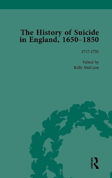 The History of Suicide in England, 1650-1850, Part I Vol 4