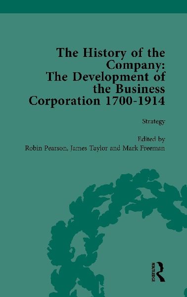 The History of the Company, Part I Vol 3: Development of the Business Corporation, 1700-1914
