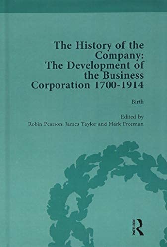 The History of the Company, Part II Vol 5 Development of the Business Corporation, 1700-1914