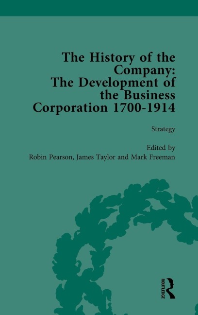 The History of the Company, Part II vol 7: Development of the Business Corporation, 1700-1914