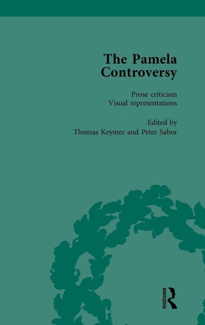 The Pamela Controversy Vol 2: Criticisms and Adaptations of Samuel Richardsons Pamela, 1740-1750