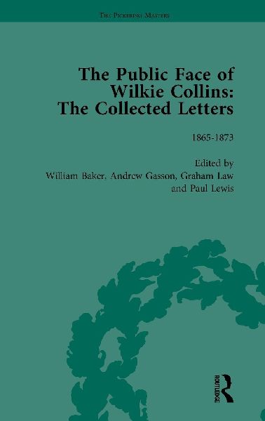 The Public Face of Wilkie Collins Vol 2: The Collected Letters