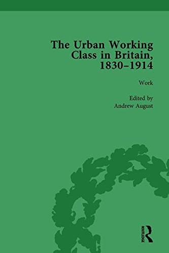 The Urban Working Class in Britain, 1830-1914 Vol 2