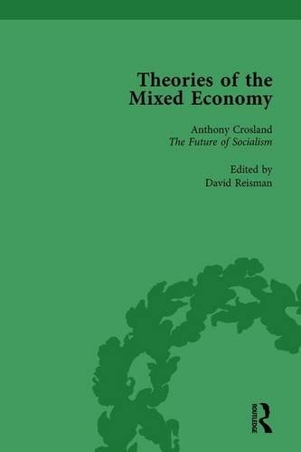 Theories of the Mixed Economy Vol 7 Selected Texts 1931-1968