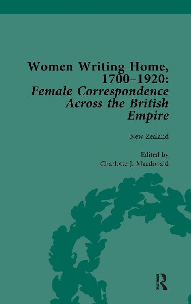 Women Writing Home, 1700-1920 Vol 5: Female Correspondence Across the British Empire
