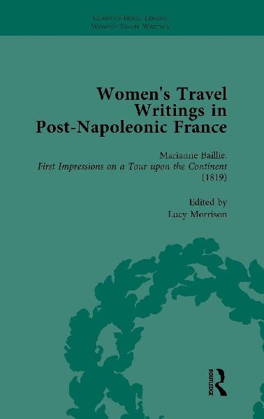 Womens Travel Writings in Post-Napoleonic France, Part I Vol 1
