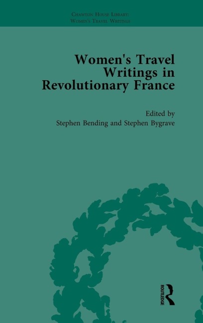 Womens Travel Writings in Revolutionary France, Part I Vol 1