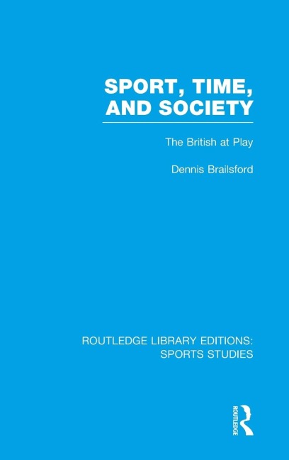 Sport, Time and Society (RLE Sports Studies): The British at Play
