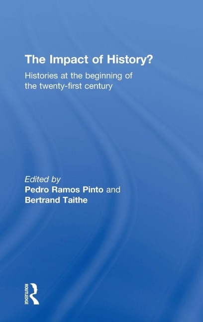 The Impact of History?: Histories at the Beginning of the 21st Century