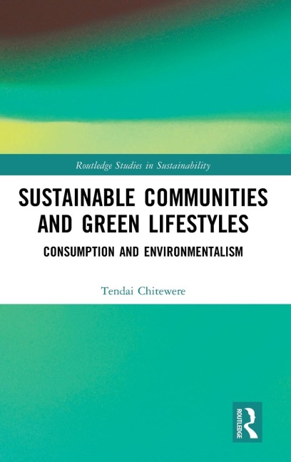Sustainable Communities and Green Lifestyles: Consumption and Environmentalism