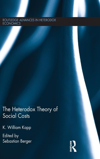The Heterodox Theory of Social Costs: By K. William Kapp