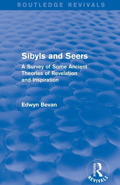 Sibyls and Seers (Routledge Revivals): A Survey of Some Ancient Theories of Revelation and Inspiration