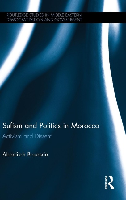 Sufism and Politics in Morocco: Activism and Dissent