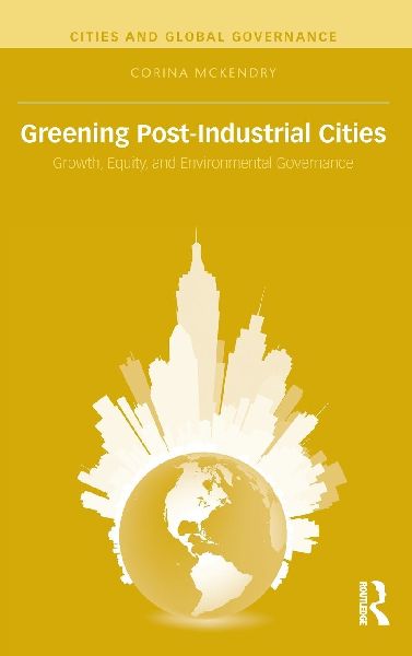 Greening Post-Industrial Cities: Growth, Equity, and Environmental Governance