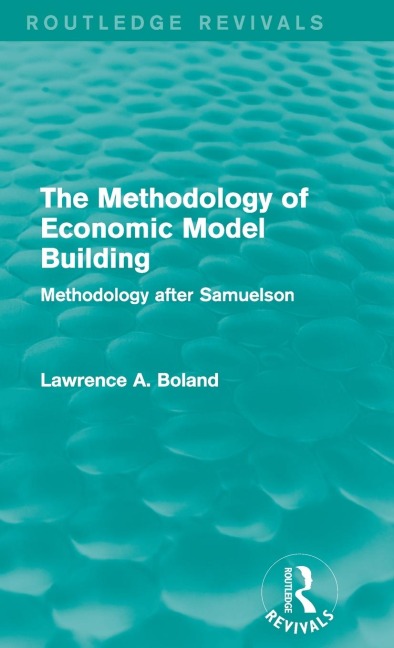 The Methodology of Economic Model Building (Routledge Revivals): Methodology after Samuelson