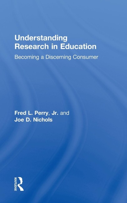 Understanding Research in Education: Becoming a Discerning Consumer