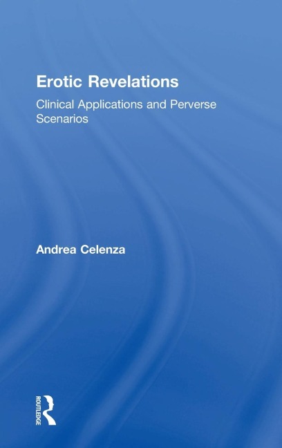 Erotic Revelations Clinical Applications and Perverse Scenarios