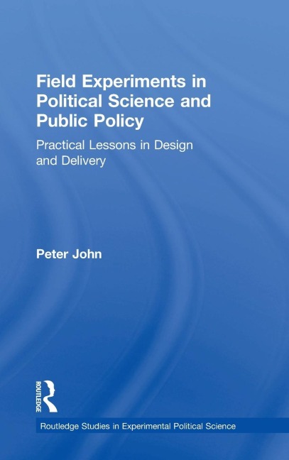Field Experiments in Political Science and Public Policy: Practical Lessons in Design and Delivery