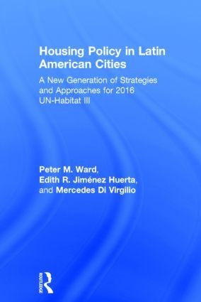 Housing Policy in Latin American Cities: A New Generation of Strategies and Approaches for 2016 Un-Habitat III