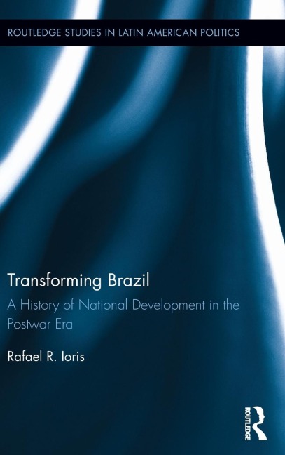 Transforming Brazil: A History of National Development in the Postwar Era