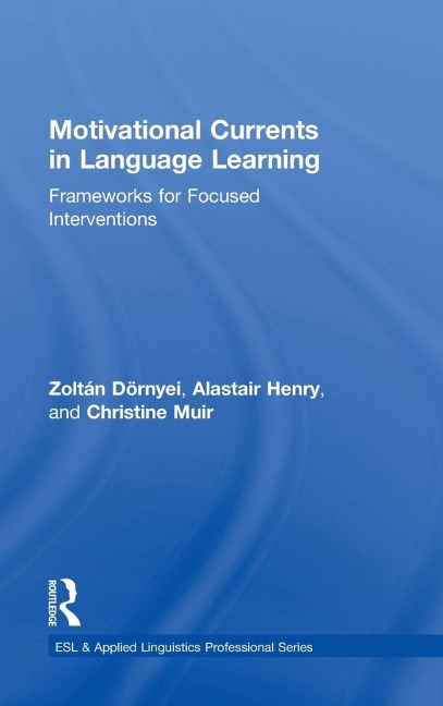 Motivational Currents in Language Learning: Frameworks for Focused Interventions