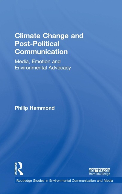 Climate Change and Post-Political Communication: Media, Emotion and Environmental Advocacy
