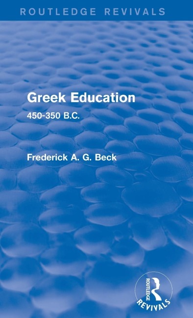 Greek Education (Routledge Revivals): 450-350 B.C.