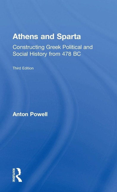 Athens and Sparta: Constructing Greek Political and Social History from 478 BC