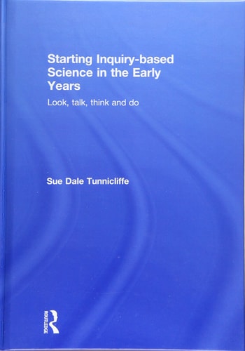 Starting Inquiry-based Science in the Early Years Look, Talk, Think and Do
