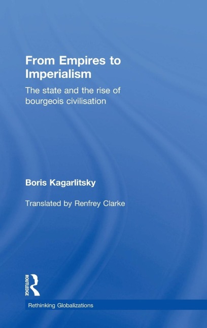 From Empires to Imperialism: The State and the Rise of Bourgeois Civilisation