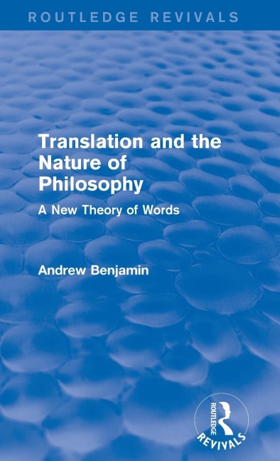 Translation and the Nature of Philosophy (Routledge Revivals): A New Theory of Words