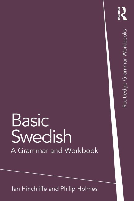 Basic Swedish: A Grammar and Workbook