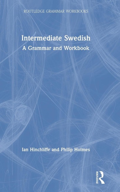 Intermediate Swedish: A Grammar and Workbook