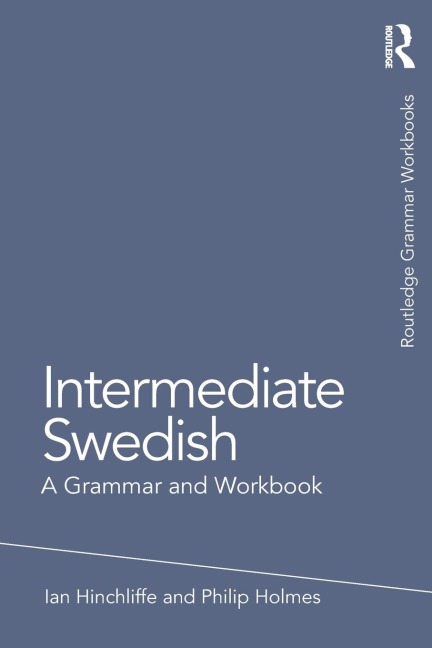 Intermediate Swedish: A Grammar and Workbook