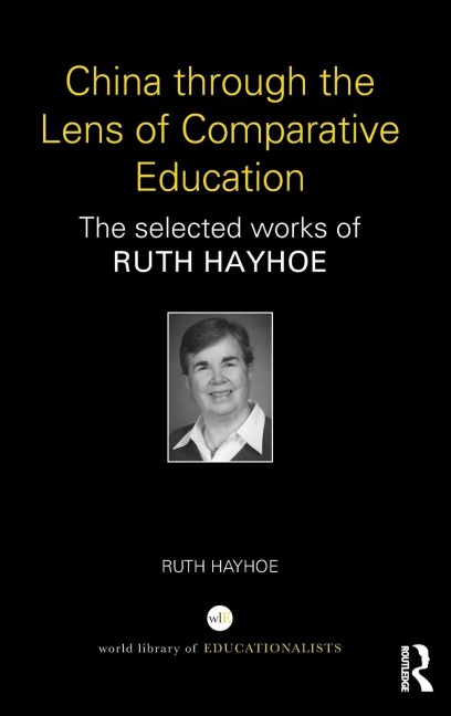 China through the Lens of Comparative Education: The selected works of Ruth Hayhoe