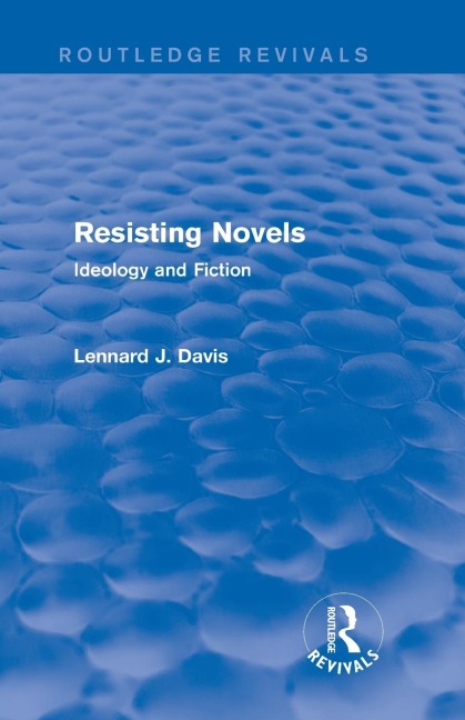 Resisting Novels (Routledge Revivals): Ideology and Fiction