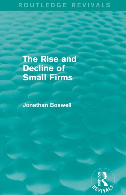 The Rise and Decline of Small Firms (Routledge Revivals)